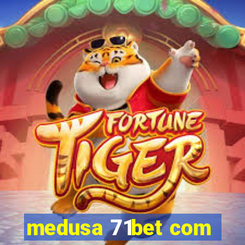 medusa 71bet com